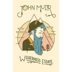 Wilderness Essays -- John Muir